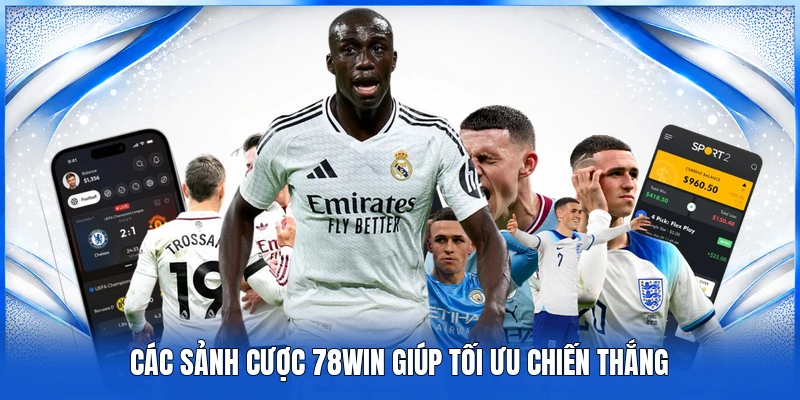 Các sảnh cược 78WIN giúp tối ưu chiến thắng