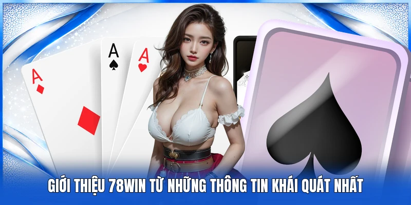 Giới thiệu 78WIN từ những thông tin khái quát nhất
