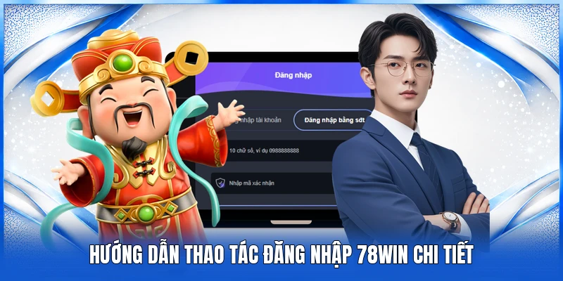 Hướng dẫn thao tác đăng nhập 78WIN chi tiết